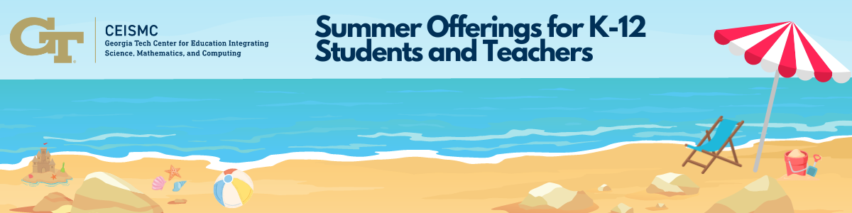 Georgia Tech CEISMC Header Image - CEISMC Summer Offerings